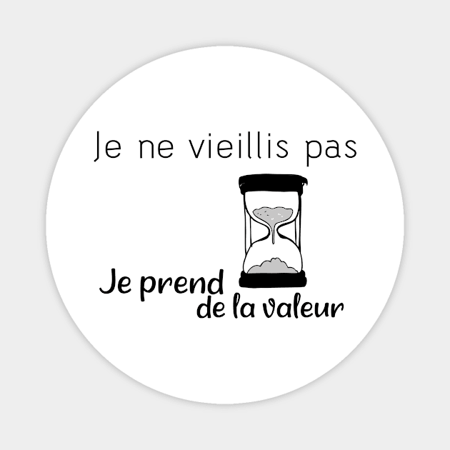 Je ne vieillis pas je prend de de la valeur (Edition Noire) Magnet by TS Studio